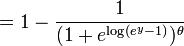 = 1 - \ frac {1} {(1 + e ^ {\ mathrm {} log (e ^ {y} - 1)}) ^ {\ theta}}