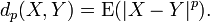 D_P (X, Y) = \ {E} operatorname (| X-Y | ^ p).