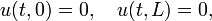 u (t, 0) = 0, \ quad u (t, l) = 0, \,