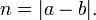 n = | a-b |. \,