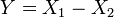 Y = X_1 - X_2