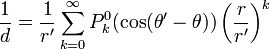 Frac {1} {d} \ = \ frac {1} {r '} \ sum_ {k = 0} ^ \ infty ^ P 0_k (\ cos (\ theta' - \ theta)) \ left (\ frac {r } {r '} \ right) ^ k