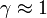 \ Gamma \ approx 1