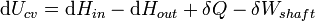 \ Mathrm {d} {U_ cv} = \ mathrm {d} H_ {in} - \ mathrm {d} H_ {fora} + \ delta Q \ delta W_ {veio} \,
