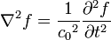 \ Nabla ^ 2 f = \ frac {1} {{c_0} ^ 2} \ frac {\ partial ^ 2 f} {\ partial t ^ 2} \,