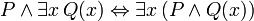 P \ terra \ exists x \, Q (x) \ Leftrightarrow \ exists x \, (P \ terra Q (x))