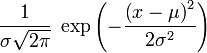\ Frac1 {\ sigma \ sqrt {2 \ pi}} \; \ Exp \ left (- \ frac {\ left (x- \ mu \ right) ^ 2} {2 \ sigma ^ 2} \ right) \!