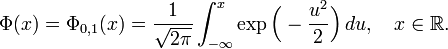 \ Phi (x) = \ Phi_ {0,1} (x) = \ frac {1} {\ sqrt {2 \ pi}} \ int _ {- \ infty} ^ x \ exp \ Bigl (- \ frac {u ^ 2} {2} \ BIGR) \, du, \ quad x \ in \ mathbb {R}.