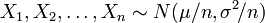 X_1, X_2, \ pontos, X_n \ sim N (\ mu / n, \ sigma ^ 2 \! / N) \,
