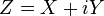 Z = X + iy \,