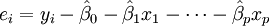 e_i = y_i - \ hat \ beta_0 - \ hat \ beta_1 x_1 - \ cdots - \ hat \ beta_p x_p
