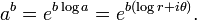 a ^ b = e ^ {b \ log a} = e ^ {b (\ log r + i \ theta)}. \,