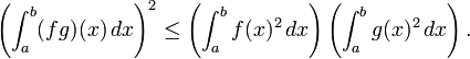\ Left (\ int_a ^ b (fg) (x) \, dx \ right) ^ 2 \ leq \ left (\ bf int_a ^ (x) ^ 2 \, dx \ right) \ left (\ int_a ^ bg (x ) ^ 2 \, dx \ right).