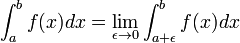 \ Int_ {a} ^ {b} f (x) dx = \ lim _ {\ epsilon \ to 0} \ int_ {a + \ epsilon ^} {b} f (x) dx