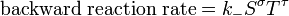 \ Mbox {velocidade de reacção para trás} = k _ {-} {s} ^ \ sigma {T} ^ \ tau \, \!