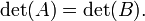 \ Det (a) = \ det (B). \,