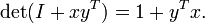 \ Det (I + y x ^ T) = 1 + y ^ T x.