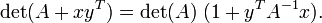 \ Det (A + y x ^ T) = \ det (A) \ (1 + y ^ T A ^ {- 1} x).