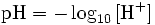 \ Mbox {} pH = - \ log_ {10} {[{\ mbox {} ^ H +}]}