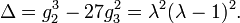 \ Delta = G_2 ^ 3 - 27g_3 ^ 2 = \ lambda ^ 2 (\ lambda - 1) ^ 2.