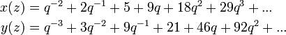 \ begin {align} x (z) & q = ^ {- 2} + 2q ^ {- 1} + 5 + 9q + 18q ^ 2 + 29q ^ 3 + ... \\ y (z) = & q ^ {} -3 + 3Q ^ {- 2} + 9q ^ {- 1} + 21 + 46Q + 92q ^ 2 + ... \ end {align}