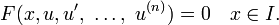 F (x, u, u ', \ \ pontos, \ u ^ {(n)}) = 0 \ quad x \ in I.