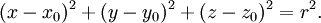 (X - x_0) ^ 2 + (y - y_0) ^ 2 + (z - z_0) ^ 2 = r ^ 2.