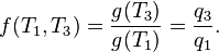 f (T_1, T_3) = \ frac {g (T_3)} {g (T_1)} = \ frac {q_3} {} q_1.
