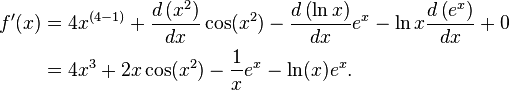 \ Begin {align} f '(x) = & 4 x ^ {(4-1)} + \ frac {d \ left (x ^ 2 \ right)} {dx} \ cos (x ^ 2) - \ frac {d \ left (\ ln {x} \ right)} {dx} e ^ x - \ ln {x} \ frac {d \ left (e ^ x \ right)} {dx} + 0 = \\ & 4x ^ 3 + 2x \ cos (x ^ 2) - \ frac {1} {x} e ^ x - \ ln (x) e ^ x. \ End {align}