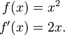 \ Begin {align} f (x) & = x ^ 2 \\ f '(x) = & 2x. \ End {align}