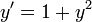 y '= 1 + y ^ 2