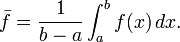 \ Bar {f} = \ frac {1} {b-a} \ bf int_a ^ (x) \, dx.