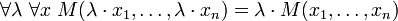 \ Forall \ lambda \ \ forall x \ M (\ lambda \ cdot x_1, \ pontos, \ lambda \ cdot x_n) = \ lambda \ cdot M (x_1, \ dots, x_n)