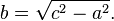 b = \ sqrt {C ^ 2 - a ^ 2}. \,