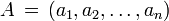 A \, = \, (a_1, a_2, \ pontos, a_n)