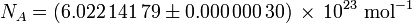 N_A = (6.022 \, 141 \, 79 \ pm 0,000 \ 000 \, 30) \, \ times \, 10 ^ {23} \ mbox {mol} ^ {- 1} \,