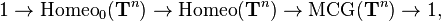 1 \ a {\ rm Homeo} _0 (\ mathbf {T} ^ n) \ a {\ rm Homeo} (\ mathbf {T} ^ n) \ a {\ rm MCG} (\ mathbf {T} ^ n) \ 1,