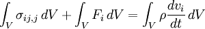 \ \ Int_V \ sigma_ {ij, j} \, dV + \ int_V f_i \, dV = \ int_V \ rho \ frac {d v_i} {dt} \, dV