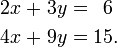 \ Begin {alignat} {5} 2x && \; + \; && 3a && \; = \; && 6 & \\ 4x && \; + \; && 9y && \; = \; && 15 &. \ End {alignat}