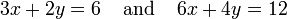 3x + 2y = 6 \; \; \; \; \ text {e} \; \; \; \; 6x + 4y = 12