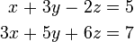 \ Begin {alignat} {7} x && \; + \; && 3a && \; - \; && 2z && \; = \; && 5 \\ & 3x && \; + \; && 5y && \; + \; && 6z && \; = \; && 7 e \ end {alignat}