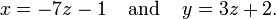 x = 1--7z \; \; \; \; \ text {e} \; \; \; \; y = 3z + 2 \ text {.}