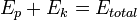 E_p + E_k = E_ {totais}