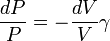 \ Frac {dP} {P} = - \ frac {dV} {V} \ gamma
