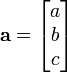 \ Mathbf {a} = \ begin {} bmatrix um \\ b \\ c \\ \ end {bmatrix}