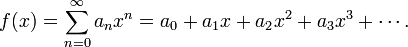 f (x) = \ sum_ {n = 0} ^ \ infty a_n x ^ n = A_0 + A_1 x + a_2 x ^ 2 + a_3 x ^ 3 + \ cdots.