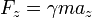 F_z = \ gamma m a_z \,