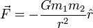 \ Vec {F} = - \ frac {1} {Gm_ m_ {2}} {r ^ 2} \ hat {r}