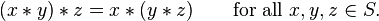 (X * y) * z = x * (y * z) \ qquad \ mbox {para todo} x, y, z \ in S.