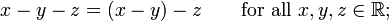 xyz = (xy) -z \ qquad \ mbox {para todo} x, y, z \ in \ mathbb {R};